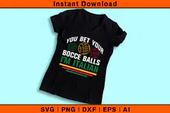You Bet Your Bocce Balls I’m Italian SVG | Funny Quote Product Image 3