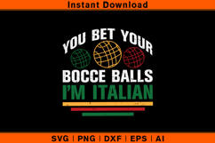 You Bet Your Bocce Balls I’m Italian SVG | Funny Quote Product Image 1