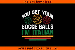 You Bet Your Bocce Balls I’m Italian SVG | Funny Quote Product Image 1