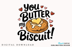 You Butter My Biscuit Sublimation PNG Design Product Image 2