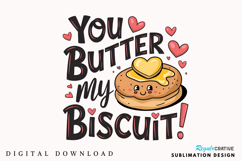 You Butter My Biscuit Sublimation PNG Design Product Image 2