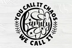 You Call It Chaos We Call It Family SVG Cut File, Family Svg Product Image 2