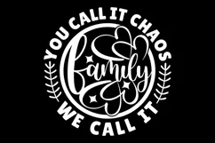 You Call It Chaos We Call It Family SVG Cut File, Family Svg Product Image 3