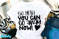 You Can Go Away SVG - Sarcastic SVG Sarcasm SVG Funny SVG Product Image 1