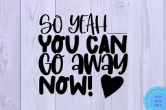 You Can Go Away SVG - Sarcastic SVG Sarcasm SVG Funny SVG Product Image 2