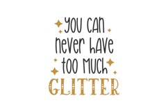 You Can Never Have Too Much Glitter SVG Cut File Product Image 1