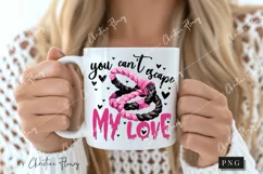 You Can't Escape My Love Funny PNG | Crazy Girlfriend PNG Product Image 2
