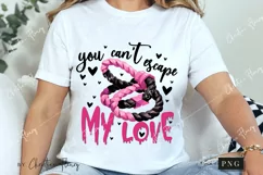 You Can't Escape My Love Funny PNG | Crazy Girlfriend PNG Product Image 3