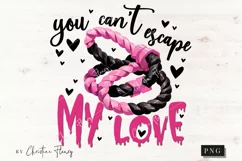 You Can't Escape My Love Funny PNG | Crazy Girlfriend PNG Product Image 4