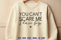 You Can't Scare Me I Have Boys SVG - Funny Mom Design Product Image 1