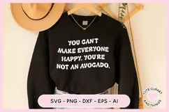 SVG Design with the quote You Cant Make Everyone Happy Youre Not an Avocado On A Sweater