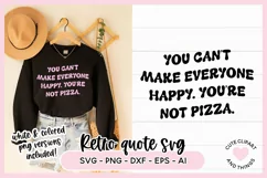 SVG Design with the quote You Can't Make Everyone Happy You're Not Pizza On A Sweater
