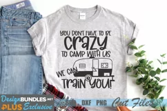 You Don't Have to Be Crazy to Camp With Us SVG, Camping SVG Product Image 1