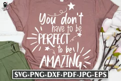 You Don't Have To Be Perfect To Be Amazing | Inspirational Product Image 2