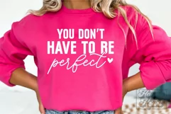 You Dont Have To Be Perfect SVG - Perfectly Imperfect PNG Product Image 3