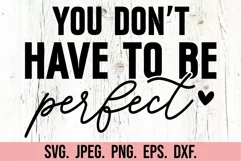 You Dont Have To Be Perfect SVG - Perfectly Imperfect PNG Product Image 5