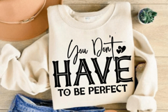 You Don't Have To be Perfect SVG Design Product Image 2