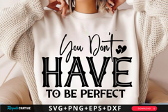 You Don't Have To be Perfect SVG Design Product Image 1