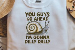 You Guys go Ahead i'm gonna dilly dally Product Image 2