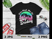 You Had Me at Day Drinking Png, Funny Alcohol Quote Product Image 2
