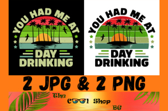 You Had Me at Day Drinking Png, Funny Alcohol Quote Product Image 1