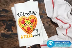 You Have A Pizza My Heart Sublimation PNG Product Image 1
