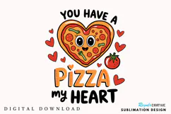 You Have A Pizza my Heart, Valentine Day Sublimation PNG Product Image 1