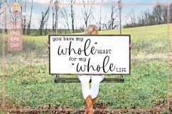 You Have my Whole Heart for my Whole Life - love quote svg Product Image 4