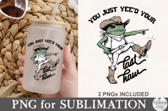 You Just Yee'd Your Last Haw PNG Product Image 4