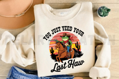 You Just Yeed Your Last Haw Sublimation PNG Product Image 2
