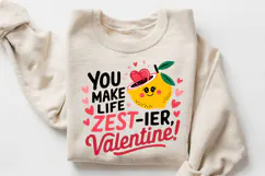 You Make Life Zest Ier, Valentine! Sublimation PNG Design Product Image 3