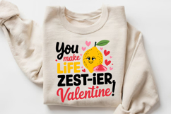 You Make Life Zest Ier, Valentine! Sublimation PNG Design Product Image 1