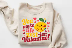 You Make Life Zest Ier, Valentine! Sublimation PNG Design Product Image 3