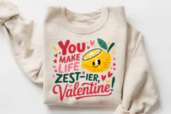 You Make Life Zest Ier, Valentine! Sublimation PNG Design Product Image 3