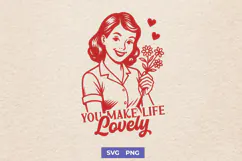 You Make Life Lovely SVG | Retro Woman with Flowers PNG Art Product Image 1