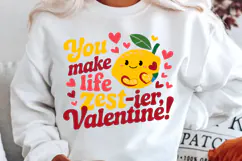 You Make Life Zest Ier, Valentine! Sublimation PNG Design Product Image 2