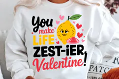 You Make Life Zest Ier, Valentine! Sublimation PNG Design Product Image 2