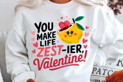 You Make Life Zest Ier, Valentine! Sublimation PNG Design Product Image 1