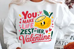 You Make Life Zest Ier, Valentine! Sublimation PNG Design Product Image 2