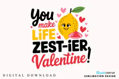 You Make Life Zest Ier, Valentine! Sublimation PNG Design Product Image 3