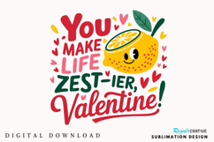 You Make Life Zest Ier, Valentine! Sublimation PNG Design Product Image 1