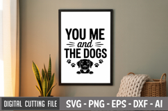 You Me And The Dogs SVG File | Dog Quotes SVG | Funny Dog Product Image 3