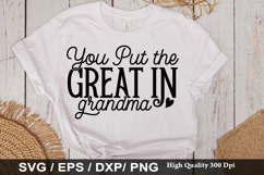 You Put the Great in Grandma - Grandma SVG Design Product Image 1