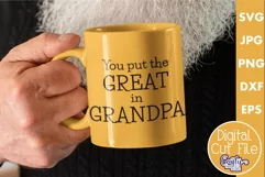 You Put The Great In Grandpa | Grandpa Svg Design Product Image 1