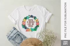 You're a Mother Like No Other, Mothers Day Quote Sublimation Product Image 2