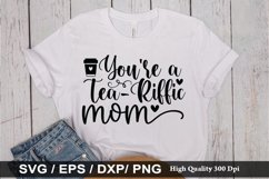 You&#039;re a tea-riffic mom SVG - Mother&#039;s Design Product Image 1