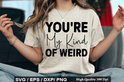 You re My Kind Of Weird - Best Friend SVG Design Product Image 1