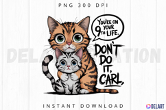 You re on your 9th life Don t do it Carl Sublimation PNG Product Image 1