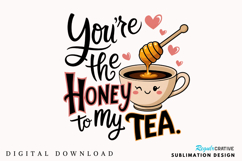 You’re The Honey To My Tea Sublimation PNG Design Product Image 1