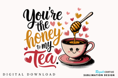 You’re The Honey To My Tea Sublimation PNG Design Product Image 2